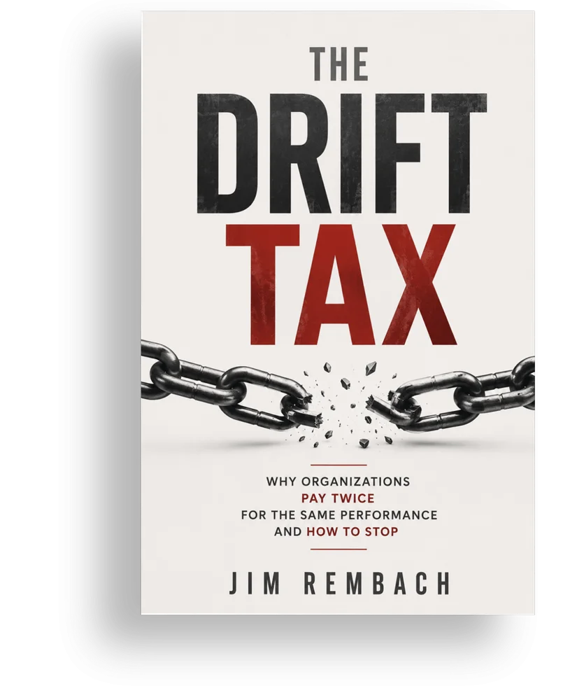 Cover of The Drift Tax by Jim Rembach — Why Organizations Pay Twice for the Same Performance and How to Stop